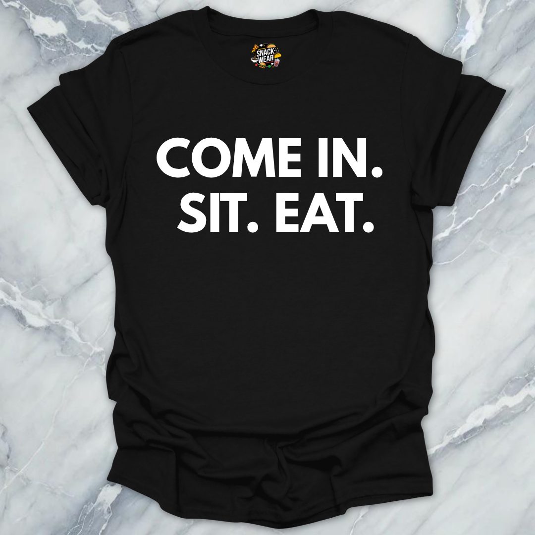 Come Sit Eat T-Shirt