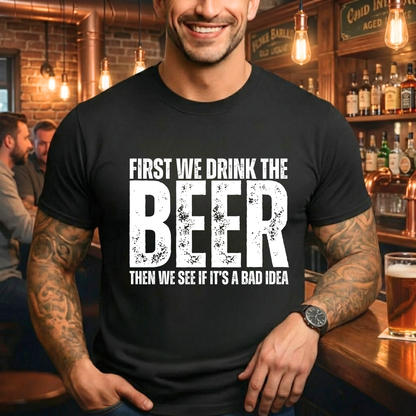 First We Drink Beer T-Shirt