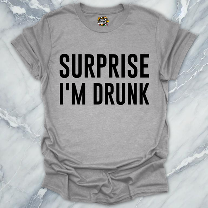 Surprise I'm Drunk T-Shirt