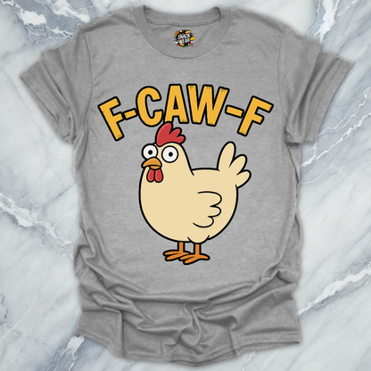 F-Caw-F Chicken T-Shirt