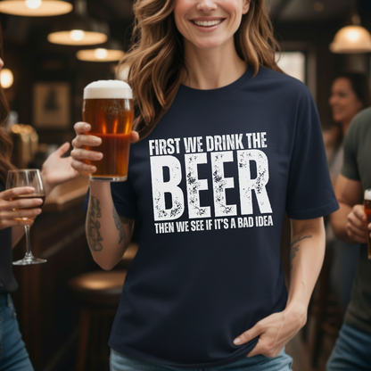 First We Drink Beer T-Shirt