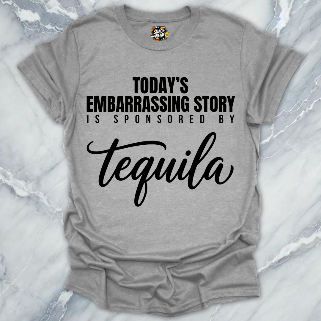 Embarrassing Story Sponsored Tequila T-Shirt