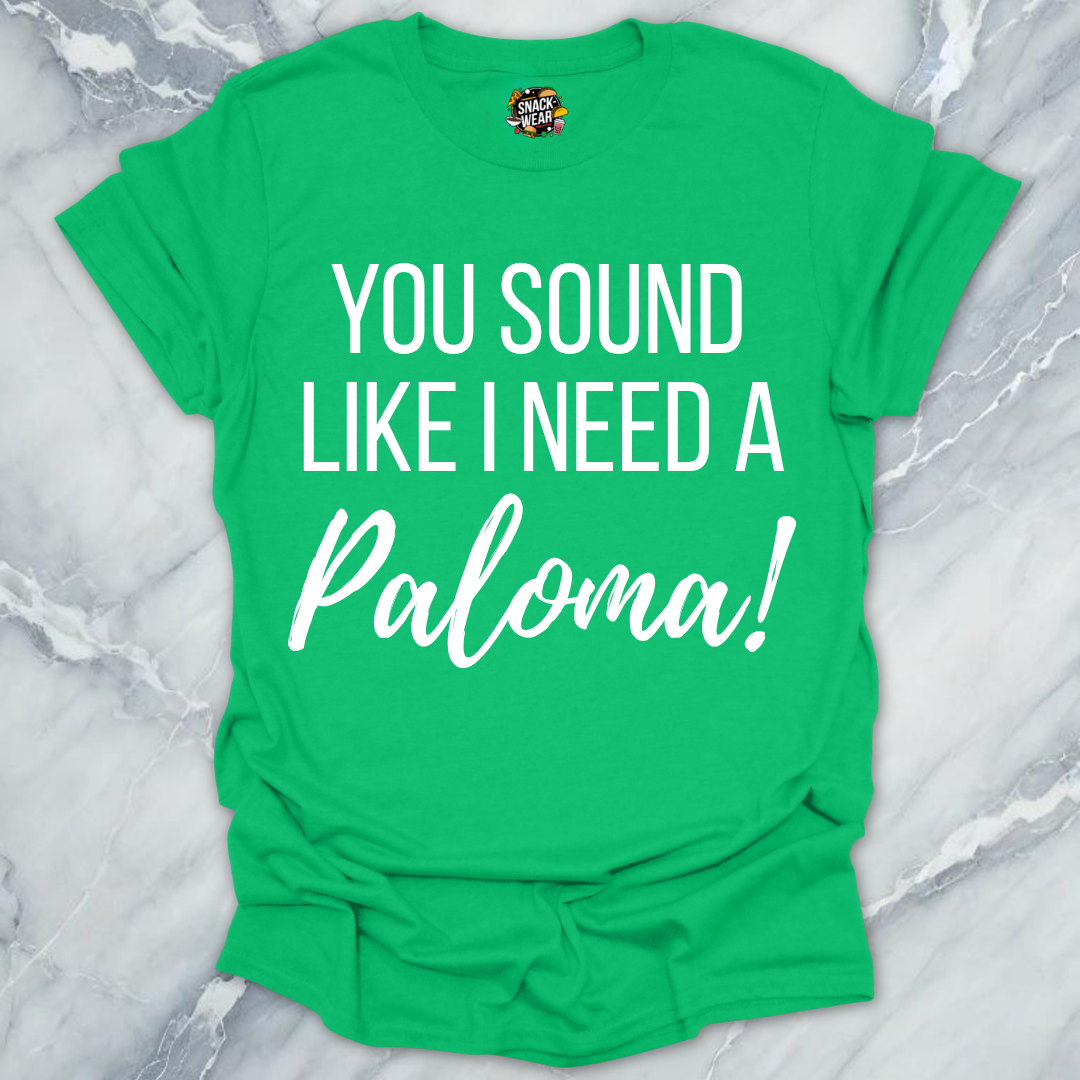 Need A Paloma T-Shirt