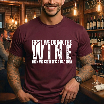 First We Drink Wine T-Shirt