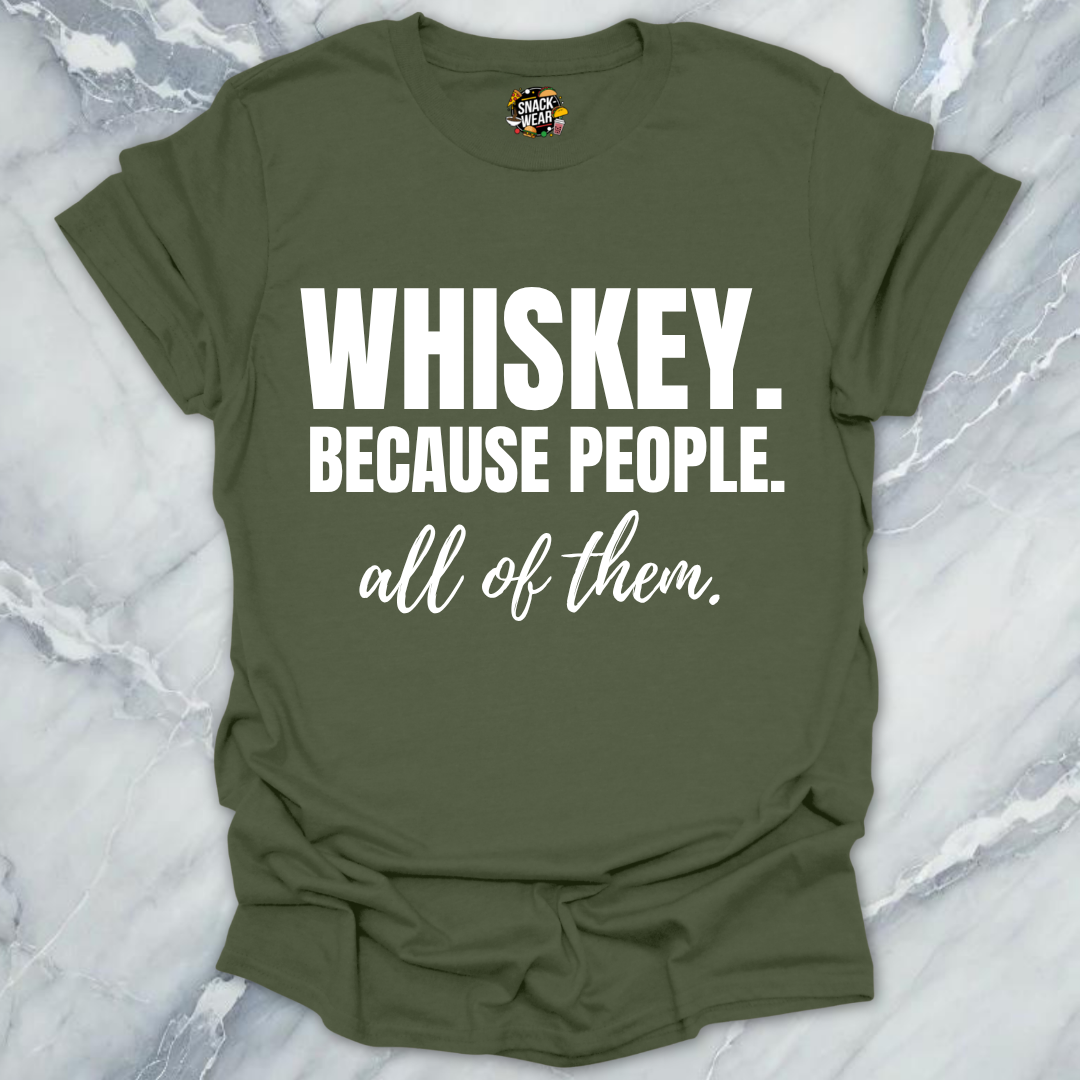 Whiskey Because People T-Shirt