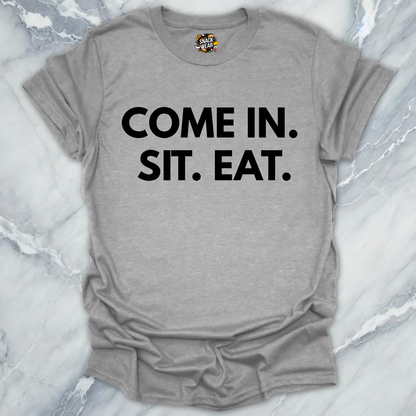 Come Sit Eat T-Shirt