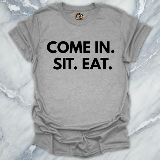 Come Sit Eat T-Shirt