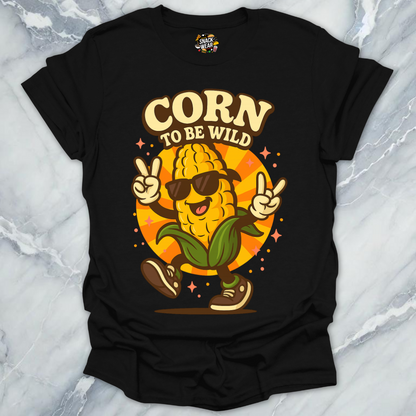 Corn To Be Wild T-Shirt