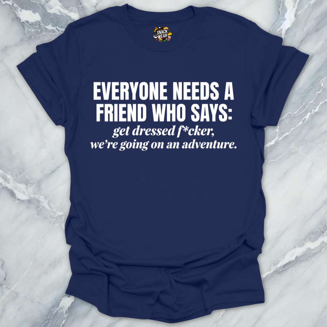 Everyone Needs A Friend T-Shirt