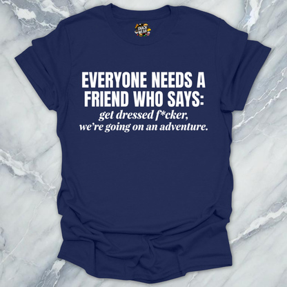 Everyone Needs A Friend T-Shirt