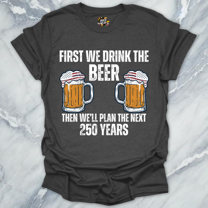Beer And Next 250 Years T-Shirt