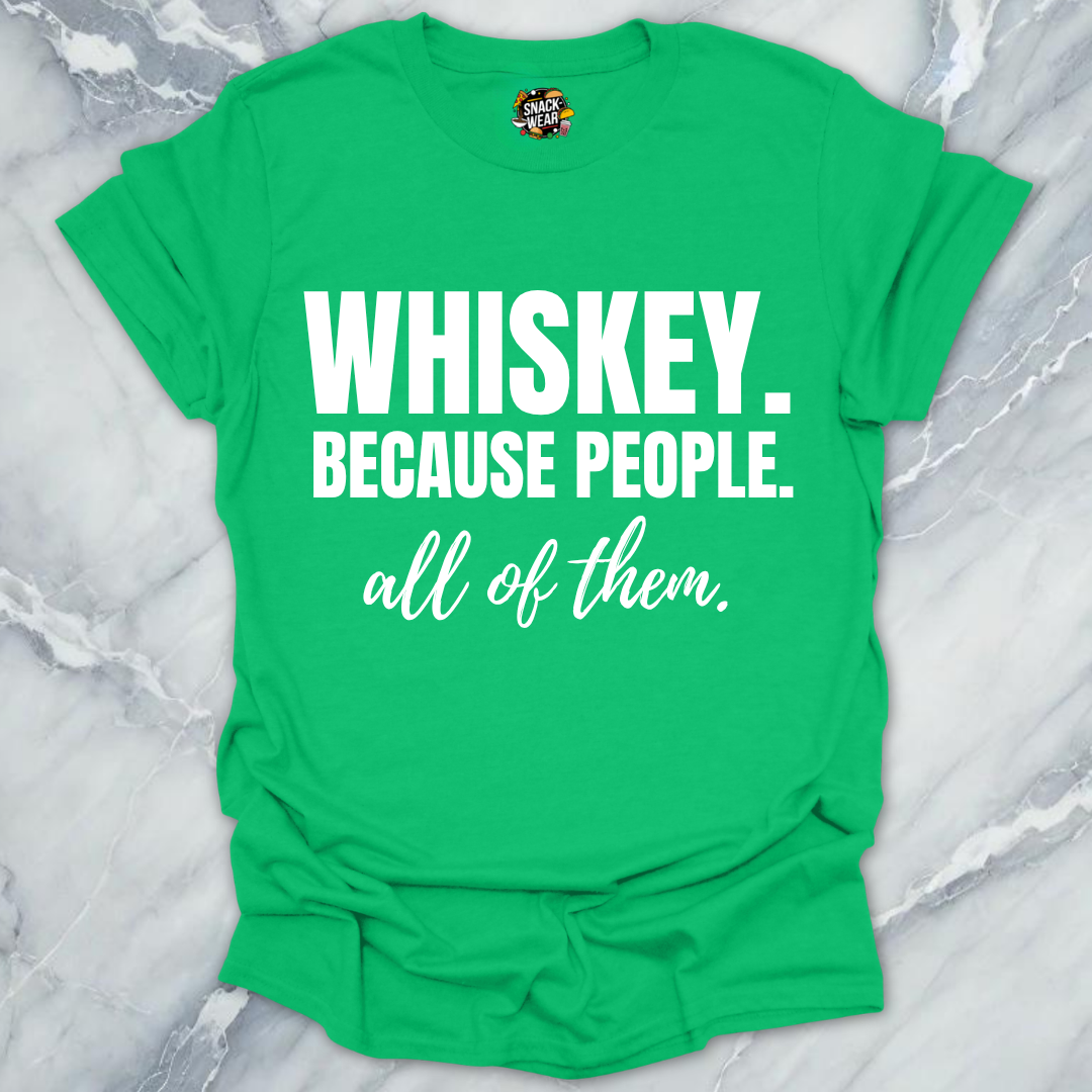 Whiskey Because People T-Shirt