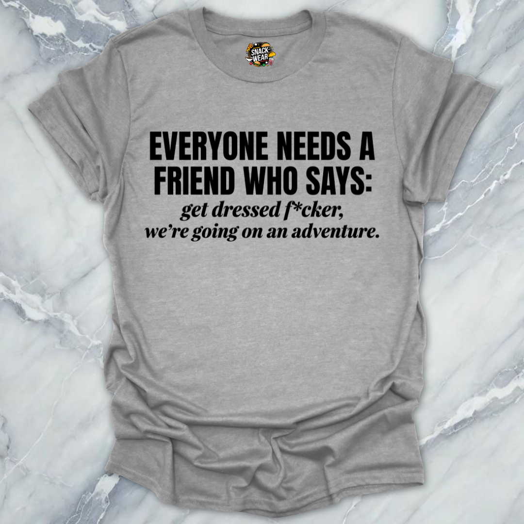 Everyone Needs A Friend T-Shirt