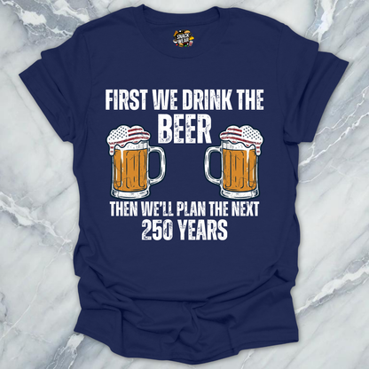 Beer And Next 250 Years T-Shirt