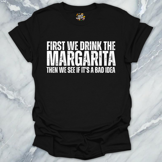 First We Drink Margarita T-Shirt
