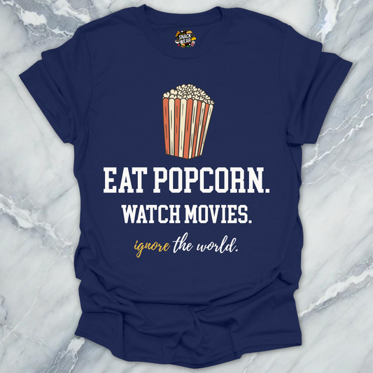 Eat Popcorn. Watch Movies. Ignore the World.