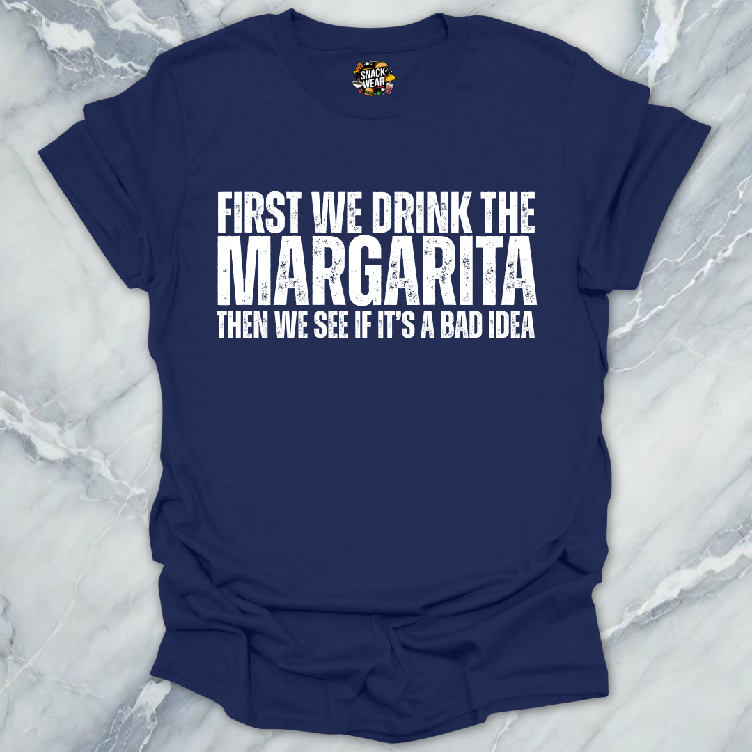 First We Drink Margarita T-Shirt