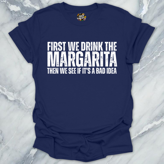 First We Drink Margarita T-Shirt