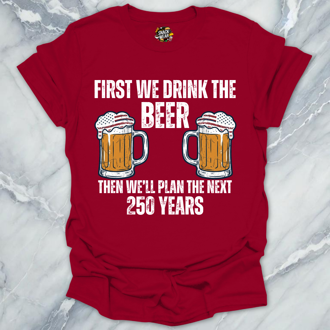Beer And Next 250 Years T-Shirt