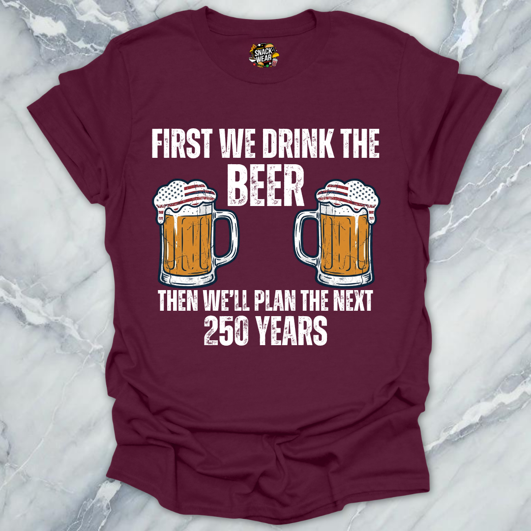Beer And Next 250 Years T-Shirt