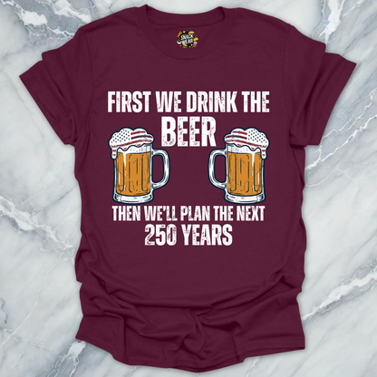 Beer And Next 250 Years T-Shirt