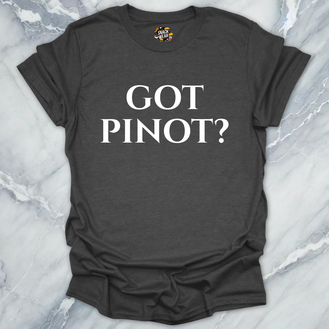 Got Pinot Wine T-Shirt