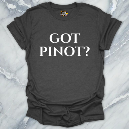 Got Pinot Wine T-Shirt