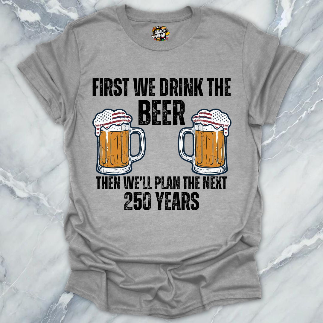 Beer And Next 250 Years T-Shirt