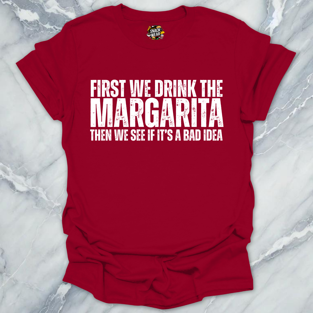 First We Drink Margarita T-Shirt