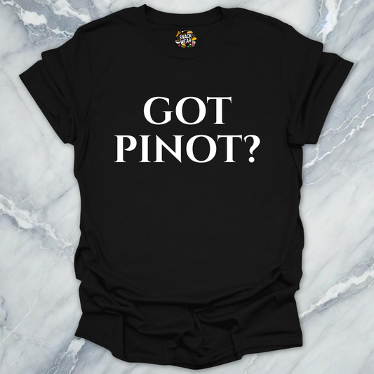 Got Pinot Wine T-Shirt
