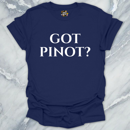 Got Pinot Wine T-Shirt