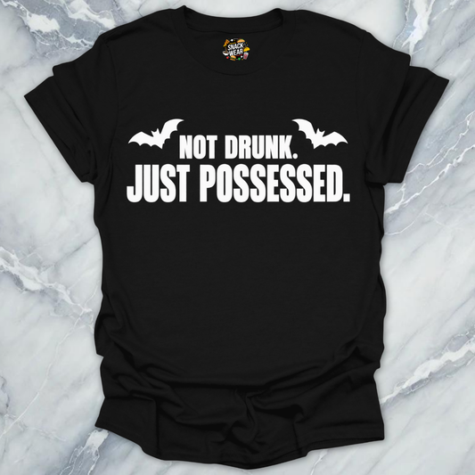 Not Drunk Just Possessed T-Shirt