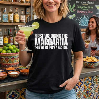 First We Drink Margarita T-Shirt