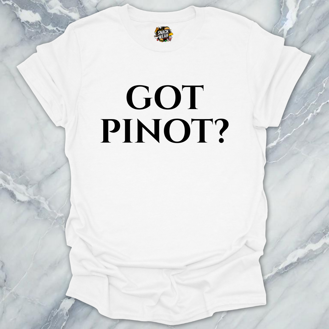 Got Pinot Wine T-Shirt