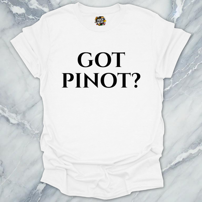 Got Pinot Wine T-Shirt