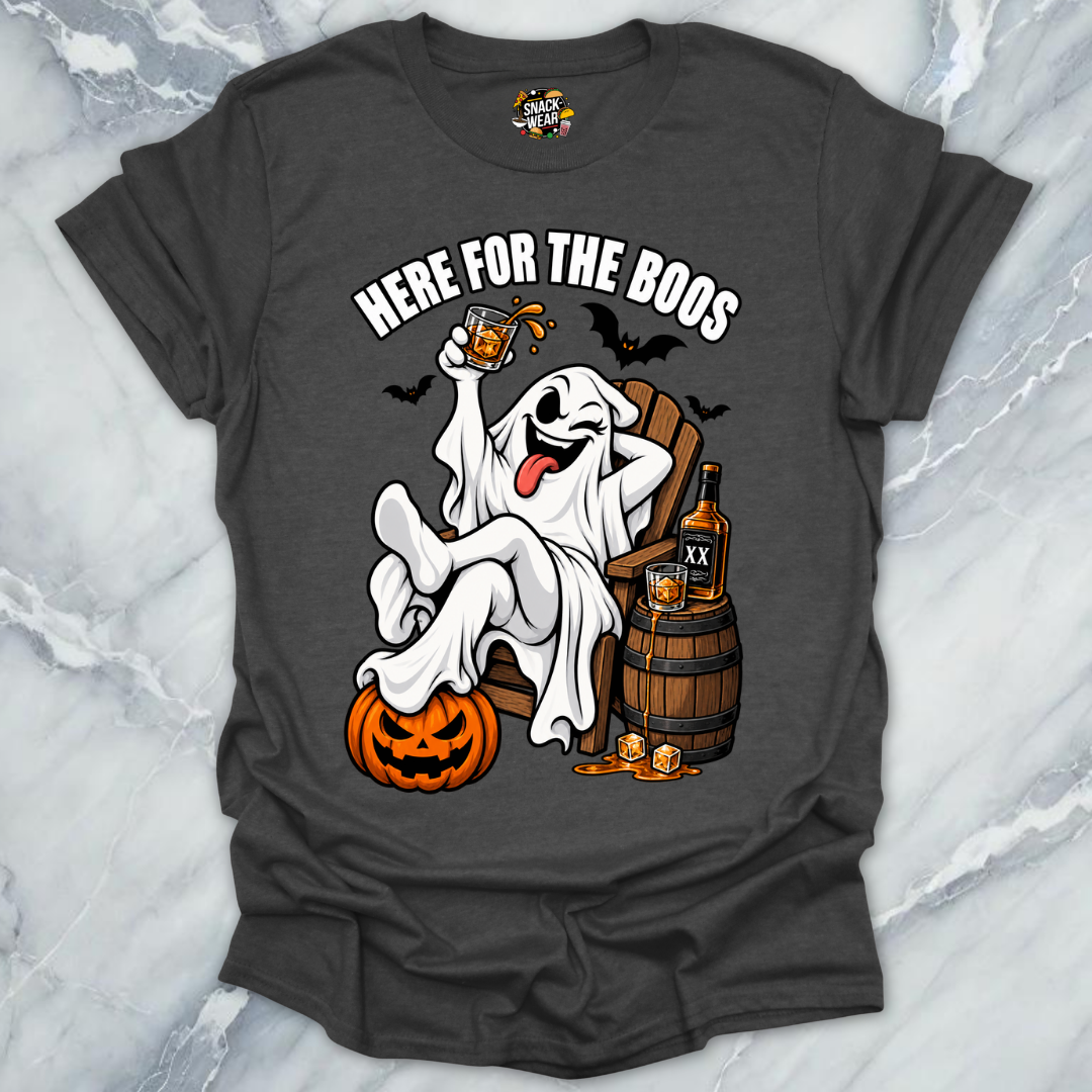 Here For The Boos T-Shirt