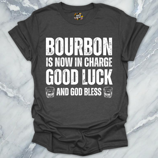 Bourbon Is Now In Charge T-Shirt
