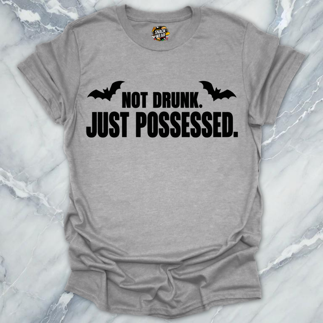 Not Drunk Just Possessed T-Shirt