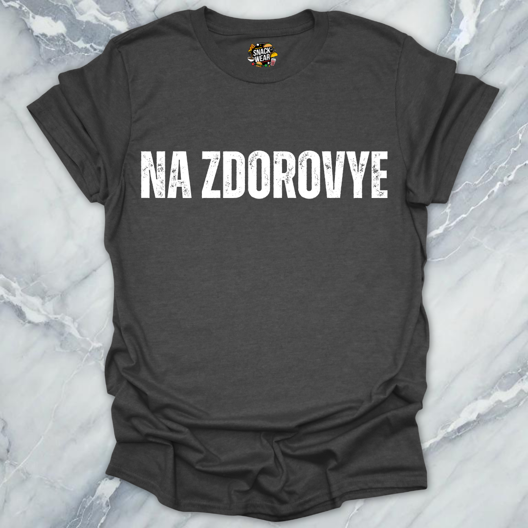 Na Zdorovye T-Shirt