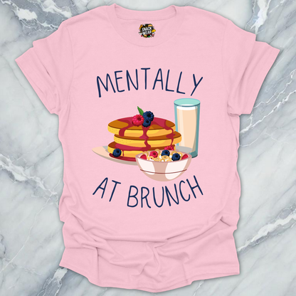 Mentally at Brunch T-Shirt