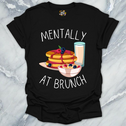 Mentally at Brunch T-Shirt