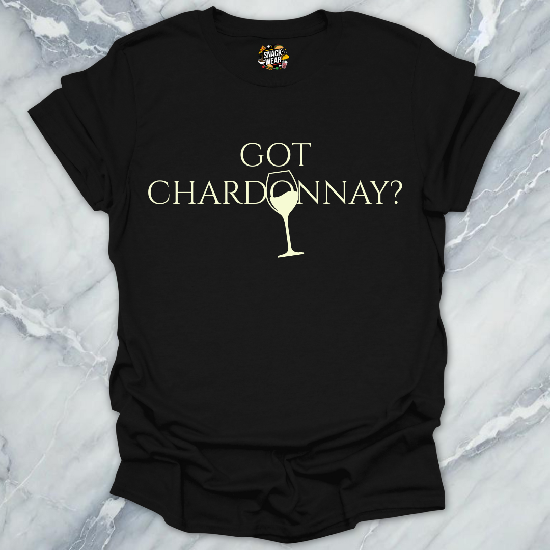 Got Chardonnay Wine T-Shirt