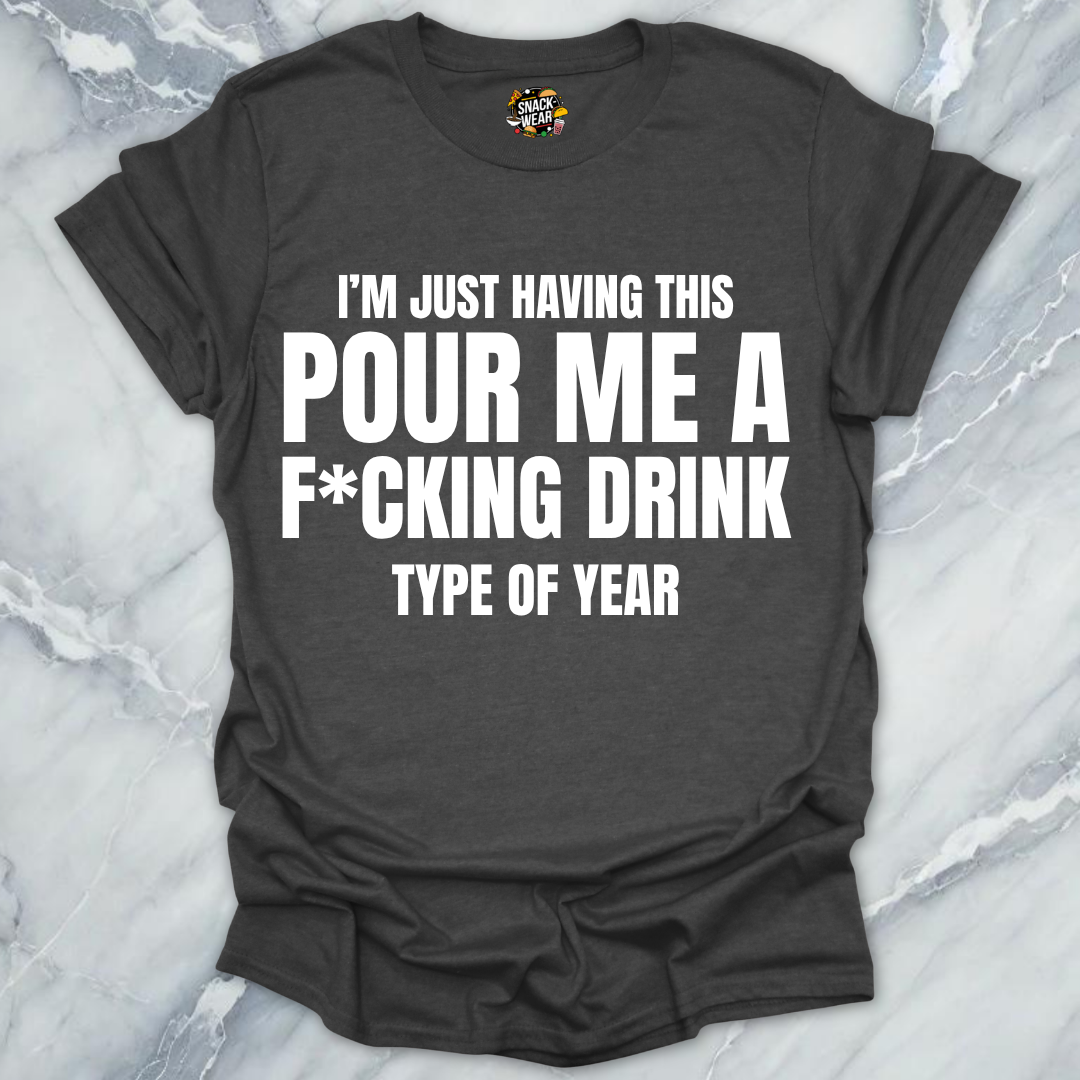 Pour Me A Drink Year T-Shirt