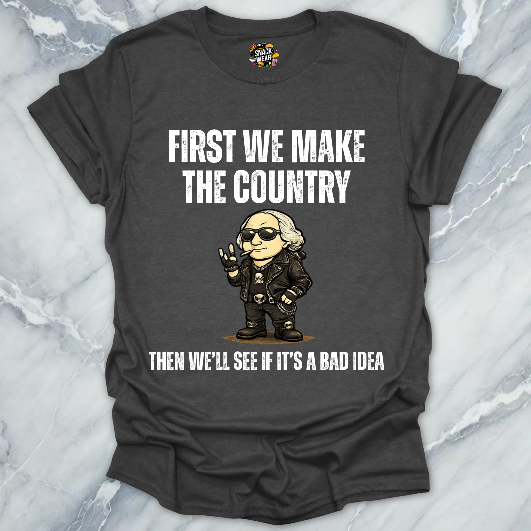 First We Make Country T-Shirt