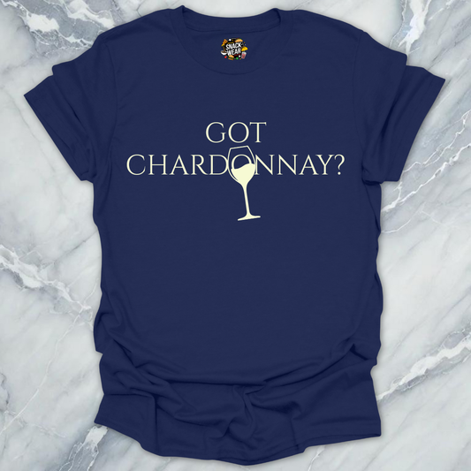 Got Chardonnay Wine T-Shirt