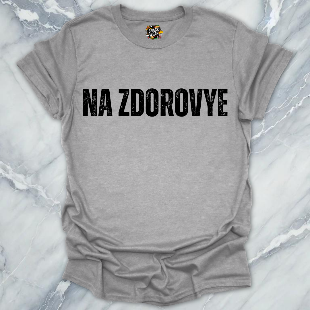 Na Zdorovye T-Shirt