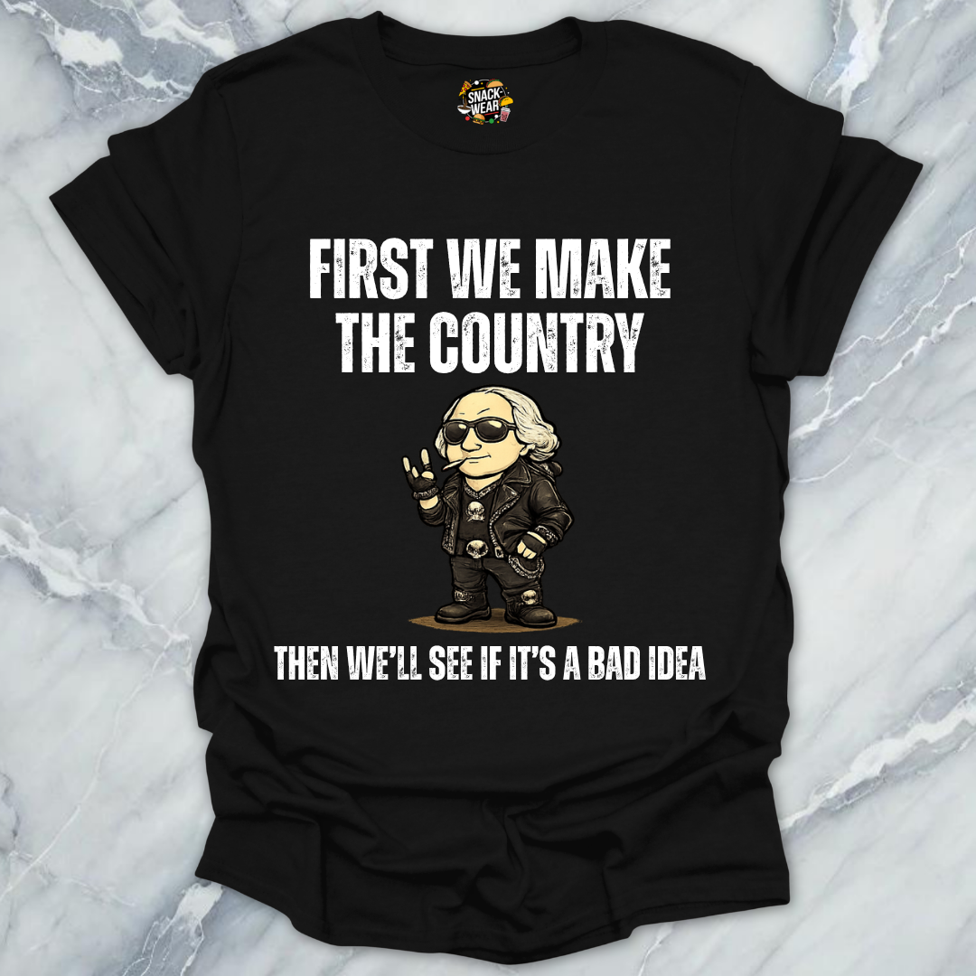 First We Make Country T-Shirt