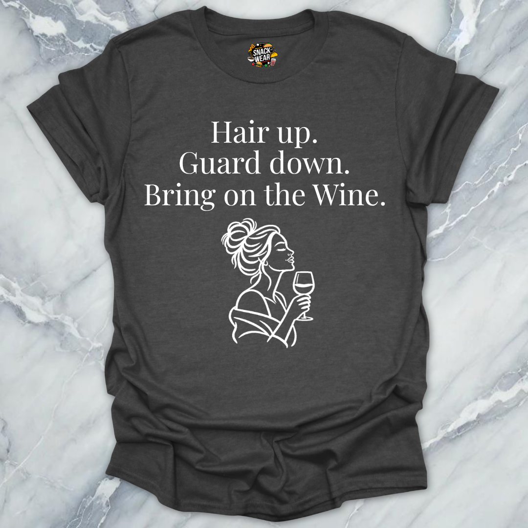 Hair Up Guard Down Wine T-Shirt