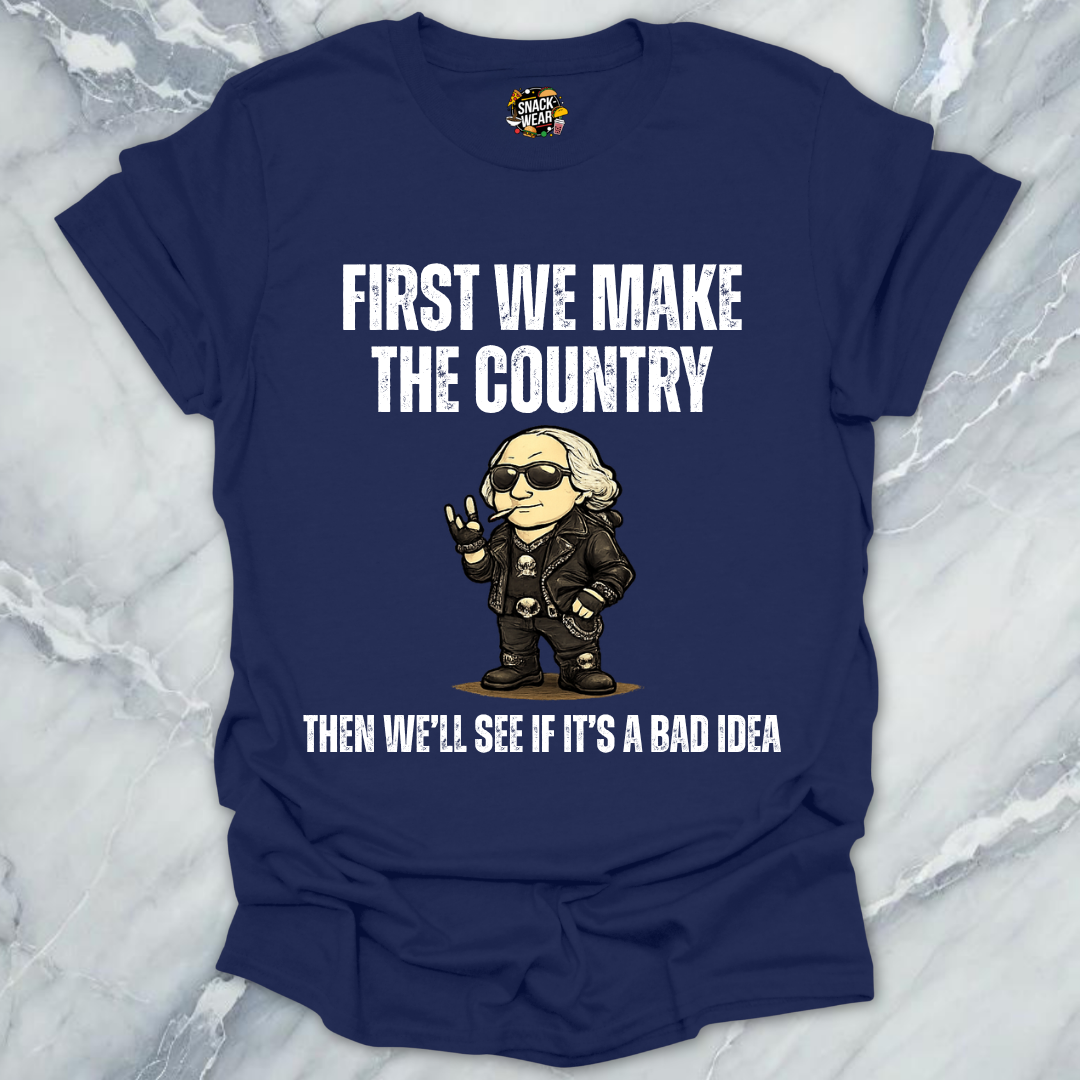 First We Make Country T-Shirt