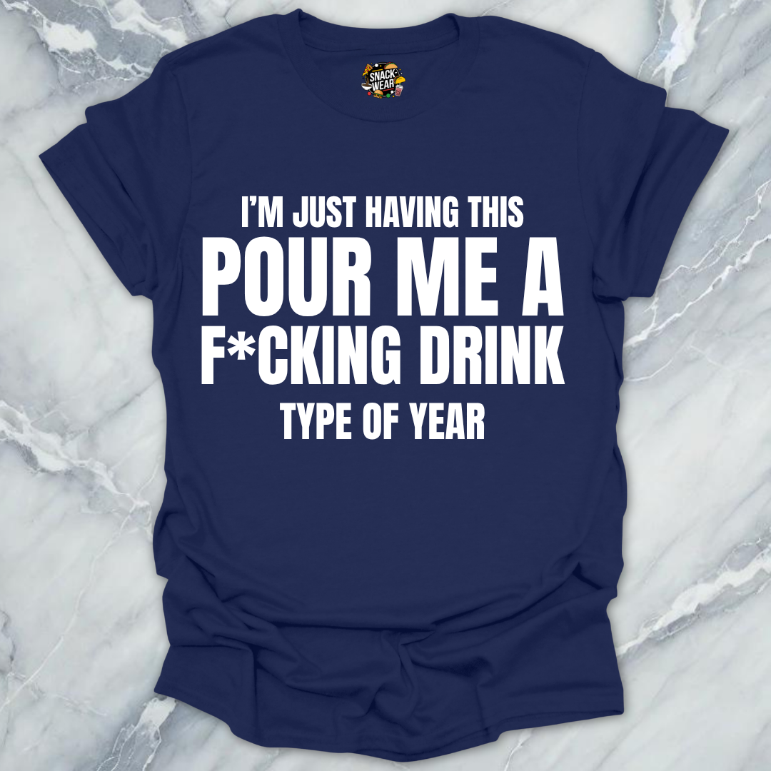 Pour Me A Drink Year T-Shirt